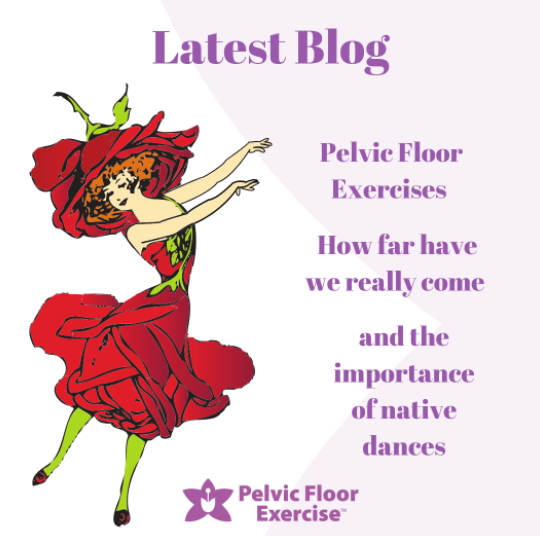 Pelvic Floor Exercises- how far have we really come and the importance of native dances